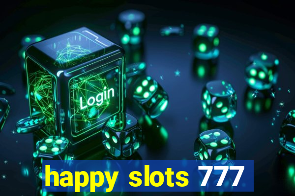 happy slots 777